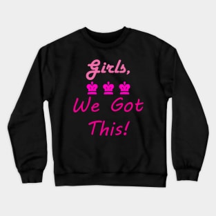 Girls We Got This (Crowns) Crewneck Sweatshirt